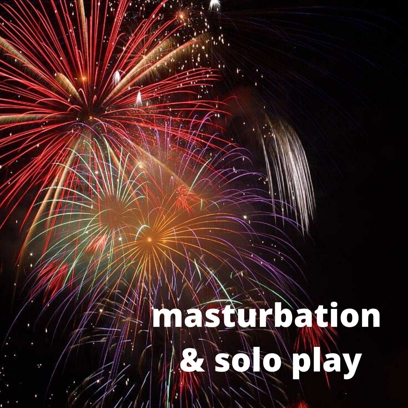 masturbation and solo play